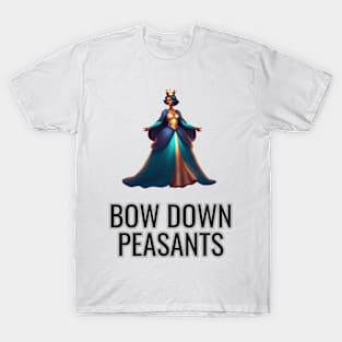 Princess - Bow down peasants T-Shirt